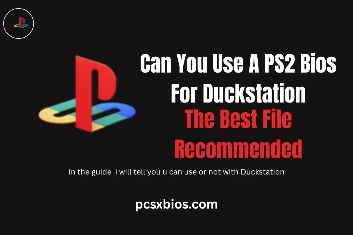 Can You Use A PS2 Bios For Duckstation